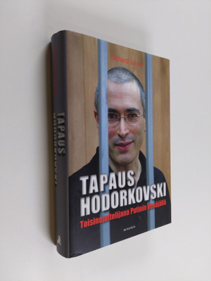 Richard Sakwa : Tapaus Hodorkovski : toisinajattelijana P...