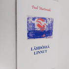 Pauli Murtomäki : Lähdössä linnut : runoja 1976-2006 - pikkukuva 1