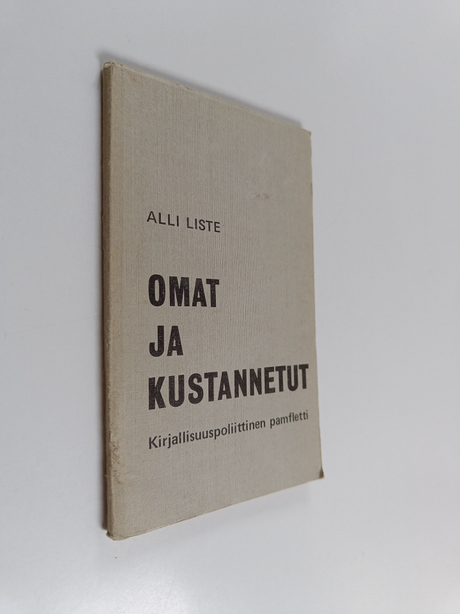 Alli Liste : Omat ja kustannetut : kirjallisuuspoliittine...