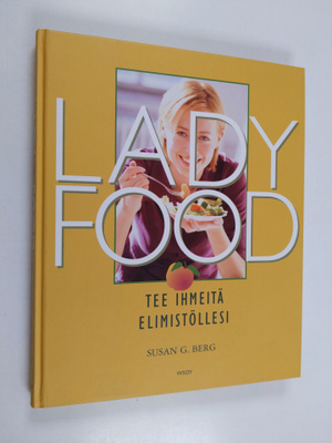 Susan G. Berg : Lady food : tee ihmeitä elimistöllesi