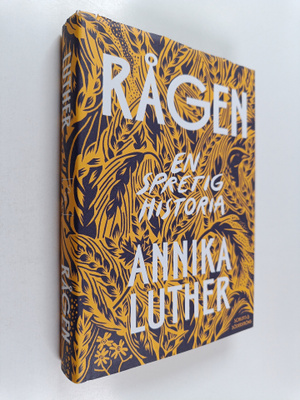 Annika Luther : Rågen : En spretig historia