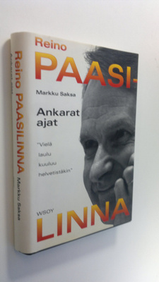 Reino Paasilinna : Ankarat ajat : vielä laulu kuuluu helv...