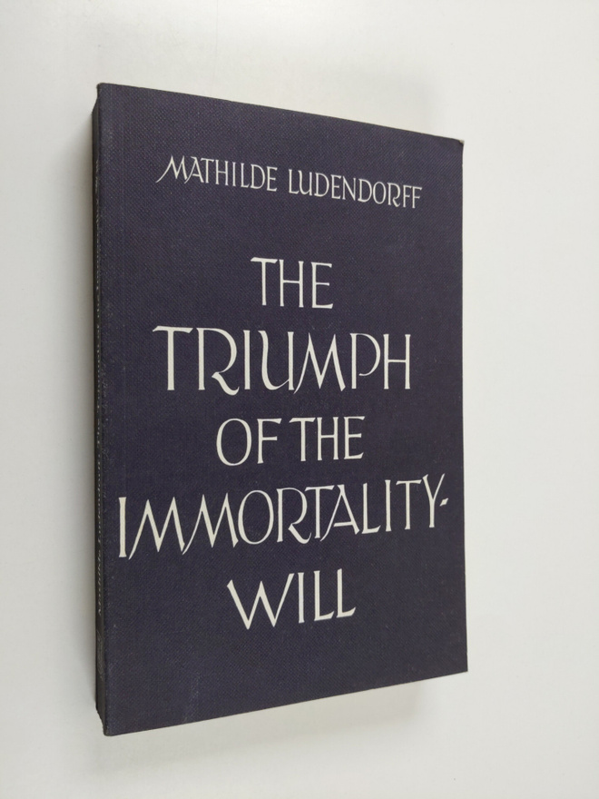 Mathilde Ludendorff : Triumph of the immortality-will