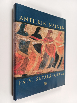 Päivi Setälä : Antiikin nainen