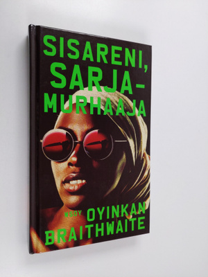 Oyinkan Braithwaite : Sisareni, sarjamurhaaja