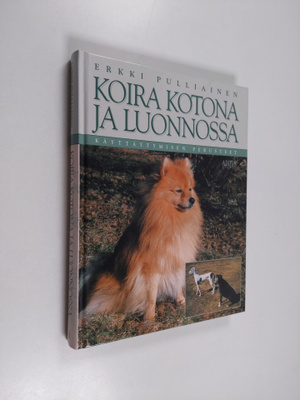 Erkki Pulliainen : Koira kotona ja luonnossa : käyttäytym...