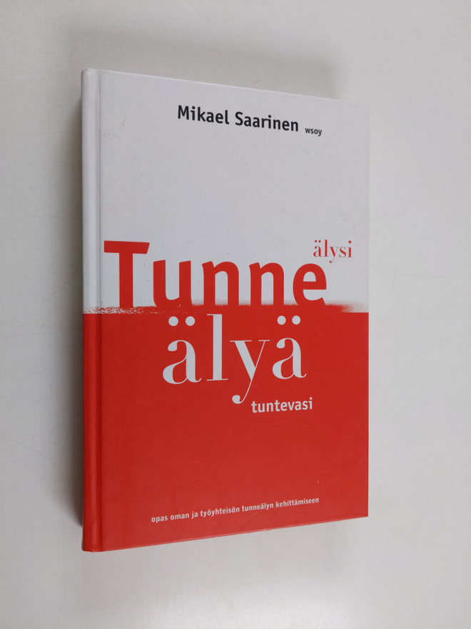 Mikael Saarinen : Tunne älysi, älyä tuntevasi - opas oman...