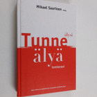 Mikael Saarinen : Tunne älysi, älyä tuntevasi - opas oman... - pikkukuva 1
