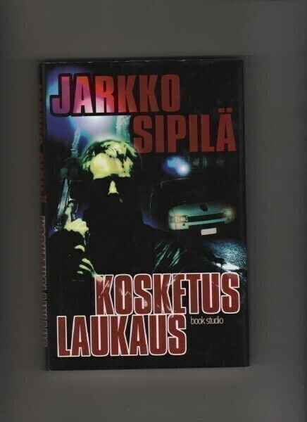 Sipilä, Jarkko: Kosketuslaukaus, Book studio 2001, skp., K3+