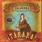 TALJANKA: ¡Tarara! (2-CD), 2006, ks. ESITTELY - pikkukuva 1