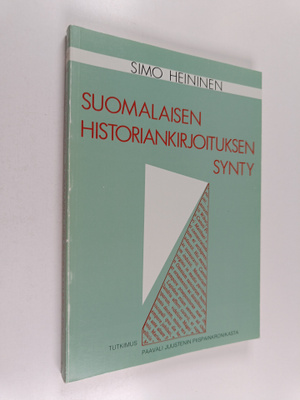 Simo Heininen : Suomalaisen historiankirjoituksen synty :...