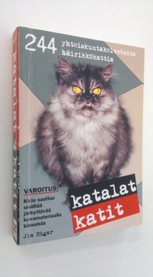 Jim Edgar : Katalat katit : 244 yhteiskuntakelvotonta häi...