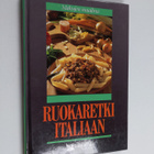 Mia (toim) Paakkanen : Ruokaretki Italiaan - pikkukuva 1