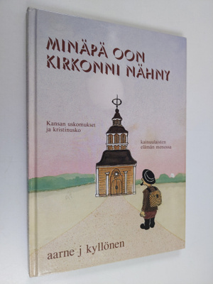 Aarne J. Kyllönen : Minäpä oon kirkonni nähny : kansan us...