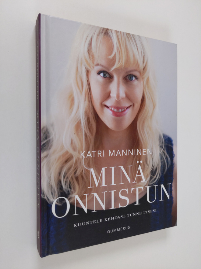 Katri Manninen : Minä onnistun : kuuntele kehoasi, tunne ...