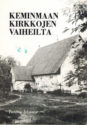 Keminmaan kirkkojen vaiheilta - Tuomo Itkonen