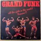 [LP] GRAND FUNK RAILROAD: ALL THE GIRLS IN THE WORLD BEWARE! - pikkukuva 1