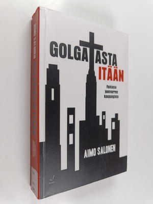 Aimo Salonen : Golgatasta itään