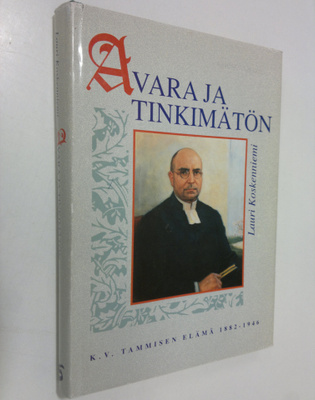 Lauri Koskenniemi : Avara ja tinkimätön : K. V. Tammisen ...
