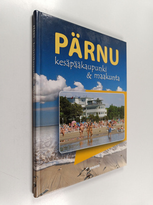 Hanna Miller : Pärnu : kesäkaupunki & maakunta