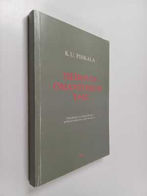 K. U. Pihkala : Tiedon ja omantunnon tase : yhteiskunta- ...