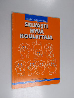 Hilkka Laukka-Sinisalo : Selvästi hyvä kouluttaja : opas ...