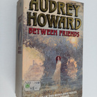 Audrey Howard : Between Friends - pikkukuva 1