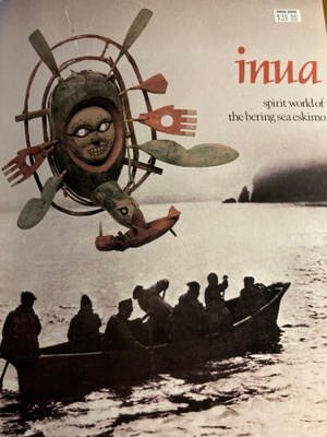 INUA - SPIRIT WORLD OF THE BERING SEA ESKIMO