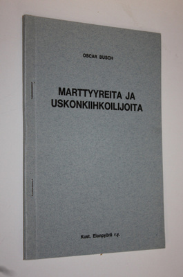 Oscar Busch : Marttyyreita ja uskonkiihkoilijoita