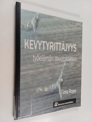 Timo Rope : Kevytyrittäjyys työelämän murroksessa