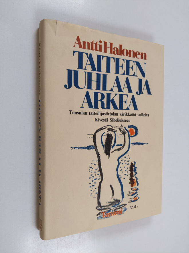 Antti Halonen : Taiteen juhlaa ja arkea : Tuusulan taitei...