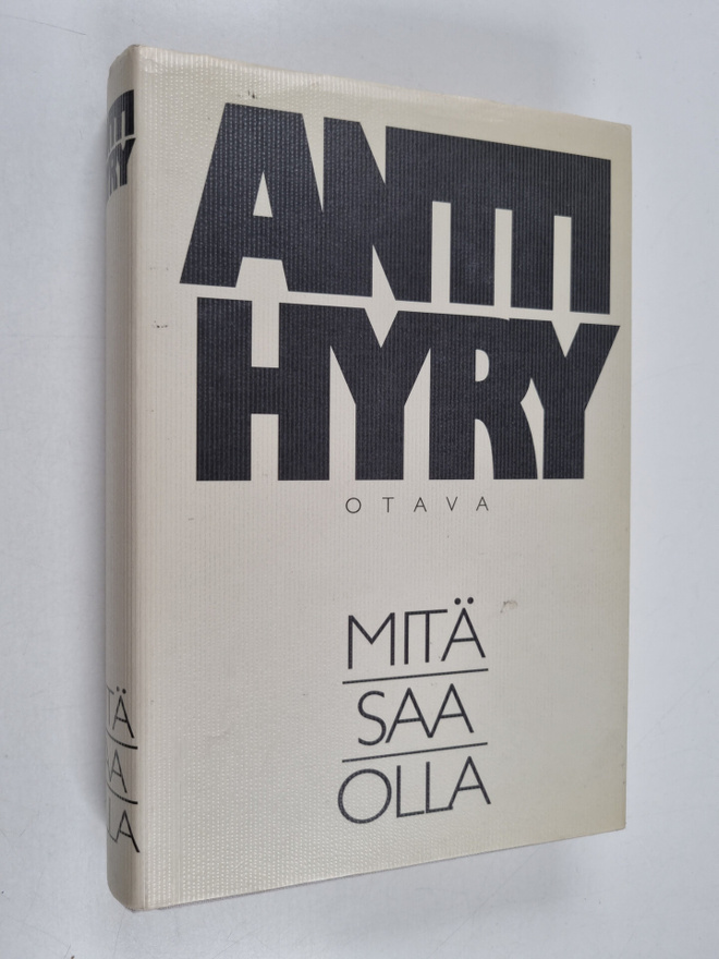 Antti Hyry : Mitä saa olla : Kotona ; Alakoulu ; Isä ja p...