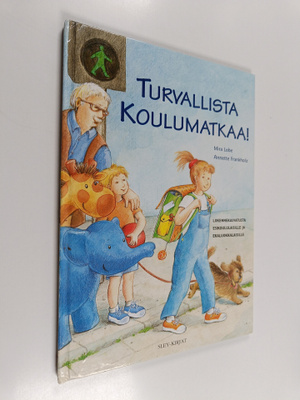 Mira Lobe : Turvallista koulumatkaa!