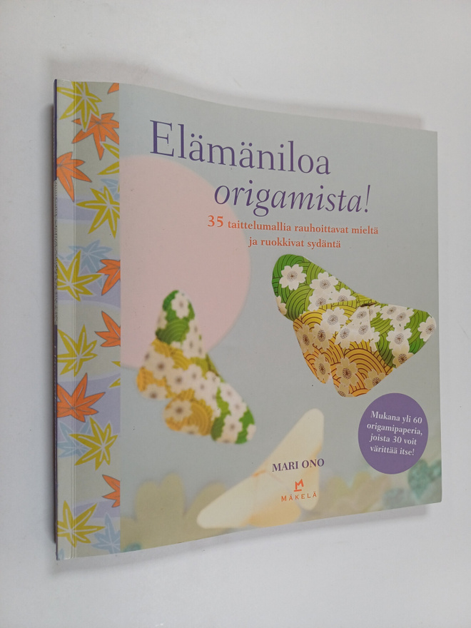 Mari Ono : Elämäniloa origamista! : 35 taittelumallia rau...