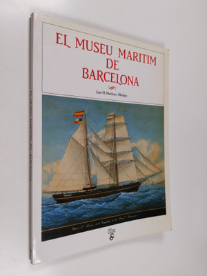 Jose M. Martinez-Hidalgo : El Museu Maritim de Barcelona