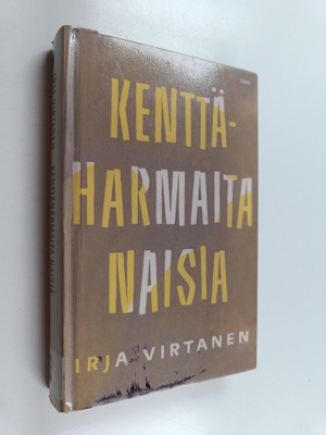 Irja Virtanen : Kenttäharmaita naisia