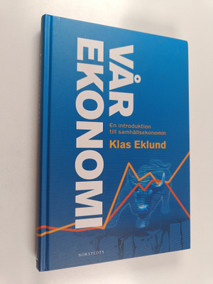 Klas Eklund : Vår ekonomi en introduktion till samhällsek...
