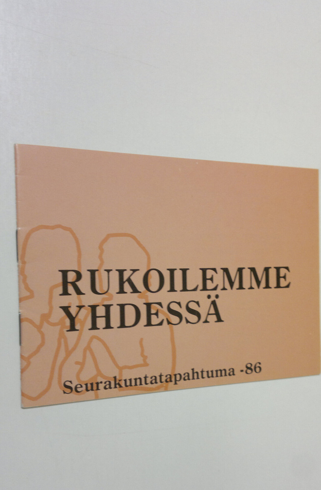 Rukoilemme yhdessä : seurakuntatapahtuma 1986
