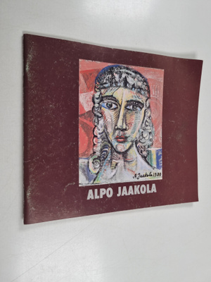 Alpo Jaakola : Alpo Jaakola : 30-vuotisen taiteilijataipa...