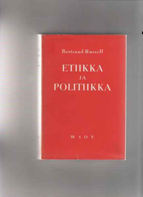 Russell,Bertrand: Etiikka ja politiikka, WSOY 1955, skp.