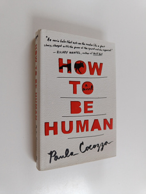 Paula Cocozza : How to Be Human - A Novel