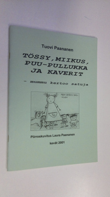 Tuovi Paananen : Tössy, Miikus, Puu-Pullukka ja kaverit -...