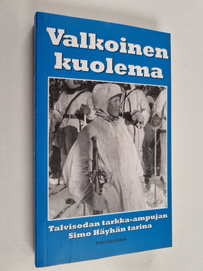 Petri Sarjanen : Valkoinen kuolema : talvisodan tarkka-am...