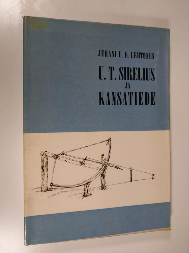 Juhani U. E. Lehtonen : U. T. Sirelius ja kansatiede