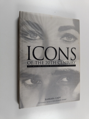 Barbara Cady ym. : Icons of the 20th Century - 200 Men an...