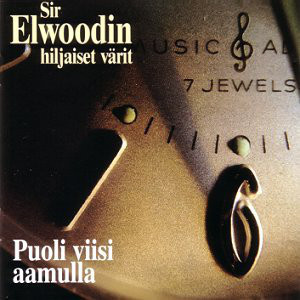 Sir Elwoodin Hiljaiset Värit - Puoli Viisi Aamulla