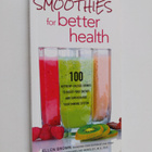 Ellen Brown ym. : Smoothies for Better Health - 100 Nutri... - pikkukuva 1