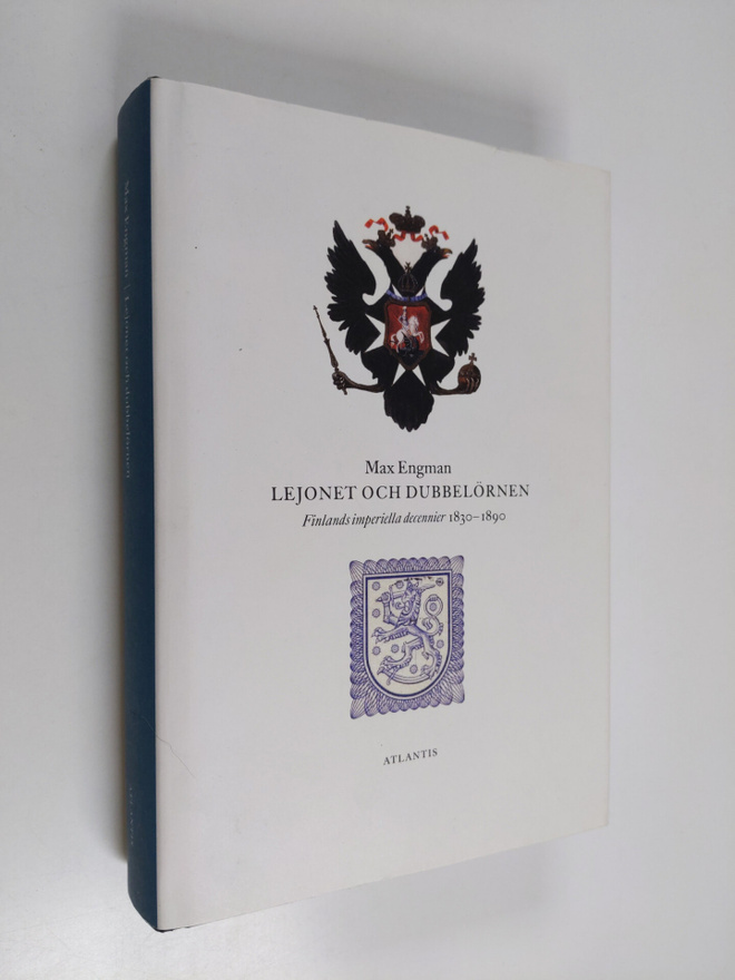 Max Engman : Lejonet och dubbelörnen : Finlands imperiell...