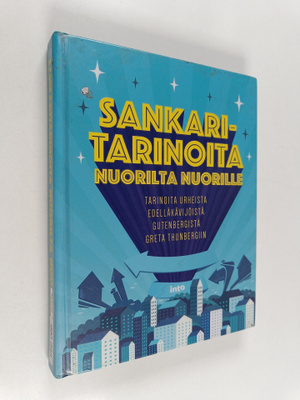 Sankaritarinoita nuorilta nuorille : tarinoita urheista e...