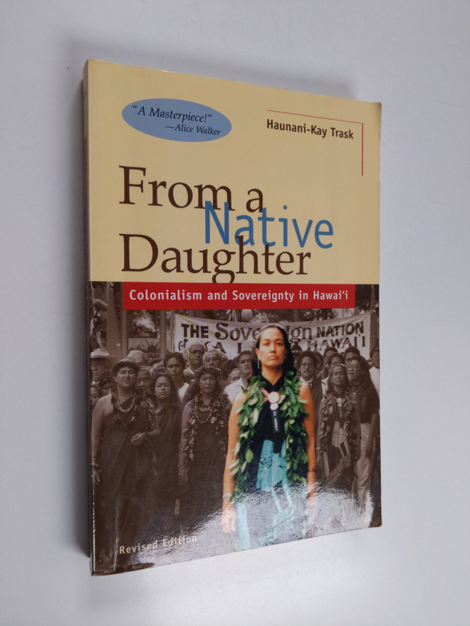 Haunani-Kay Trask : From a native daughter : colonialism ...